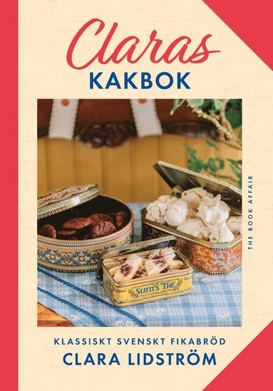 Claras kakbok : Klassiskt svenskt fikabröd