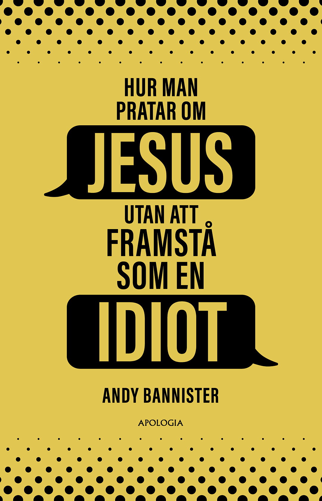 ANDY BANNISTER - Hur man pratar om Jesus utan att framstå som en idiot