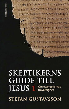 Skeptikerns guide till Jesus del 1: Om evangeliernas trovärdighet