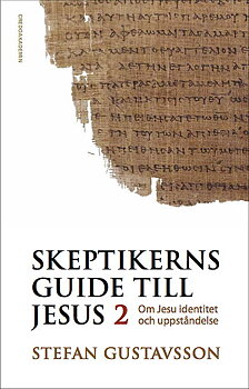 Skeptikerns guide till Jesus del 2: Om Jesu identitet och uppståndelse