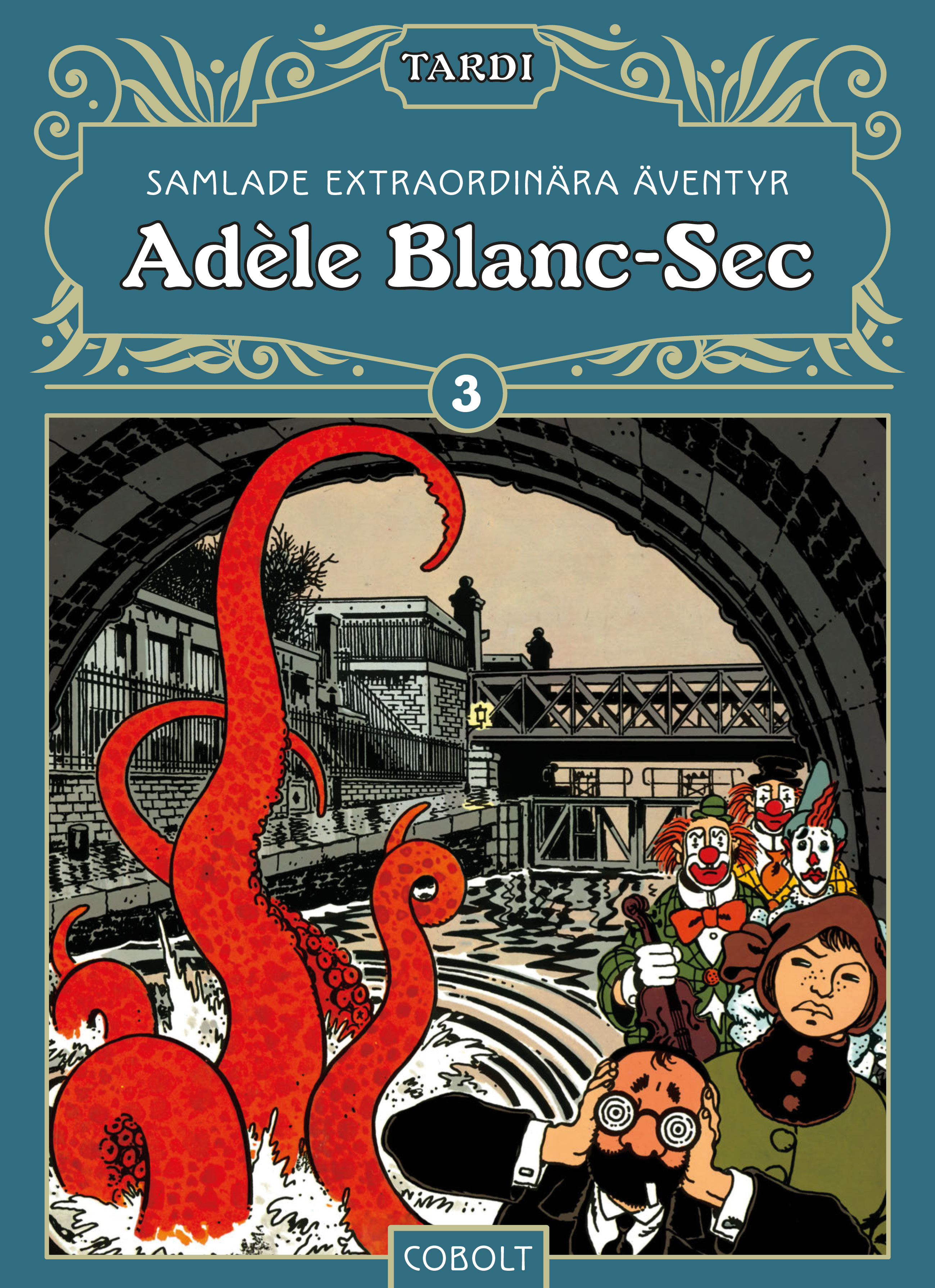 Adèle Blanc-Sec: Samlade extraordinära äventyr 3