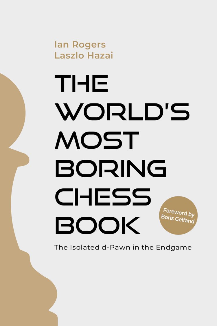 The World's Most boring Chess Book - The isolated d-Pawn in the Endgame