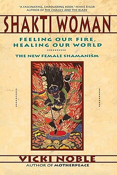 Shakti Woman: Feeling Our Fire, Healing Our World  - Vicki Noble - Engelska - Begagnad