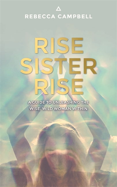Rise Sister Rise  - Rebecca Campbell