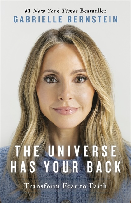 The Universe Has Your Back How to Feel Safe and Trust Your Life, No Matter What- Gabrielle Bernstein