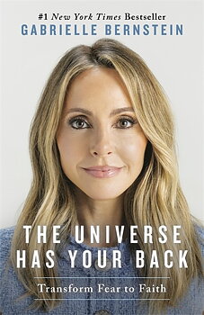 The Universe Has Your Back How to Feel Safe and Trust Your Life, No Matter What- Gabrielle Bernstein