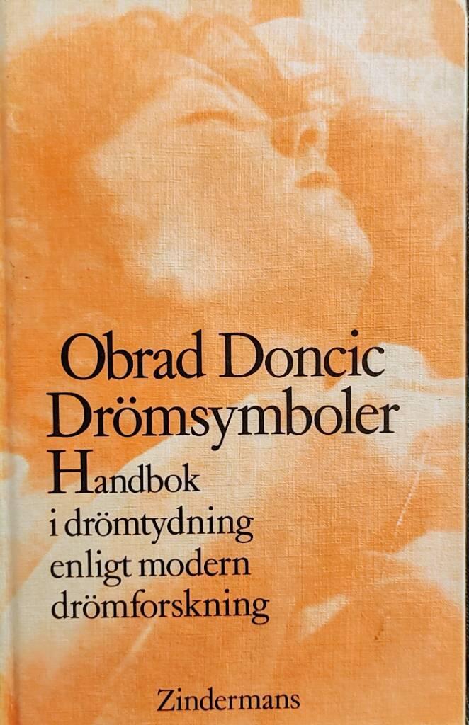 Drömsymboler : handbok i drömtydning enligt modern drömforskning - Obrad Doncic - Svenska - Begagnad