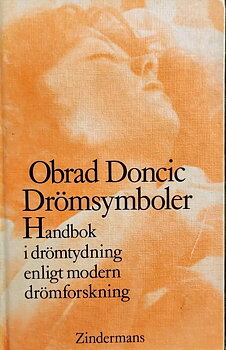 Drömsymboler : handbok i drömtydning enligt modern drömforskning - Obrad Doncic - Svenska - Begagnad