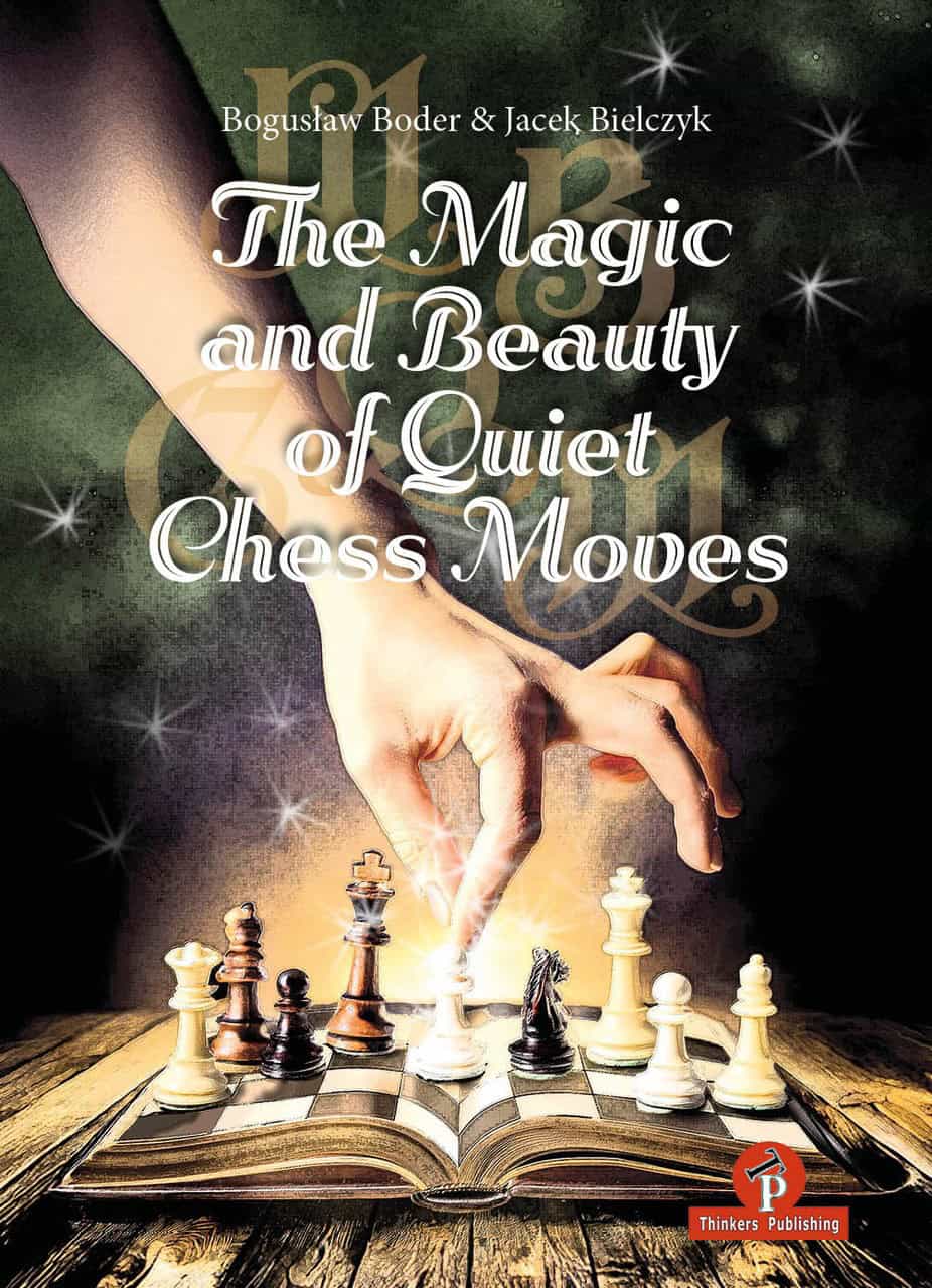 The Magic and Beauty of Quiet Chess Moves - Hårdpärm