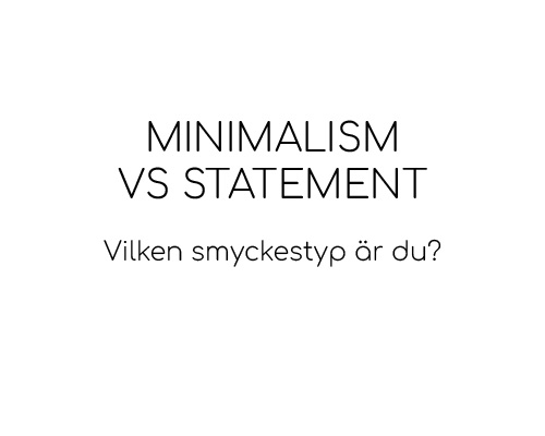 Minimalism vs Statement – Vilken smyckestyp är du?