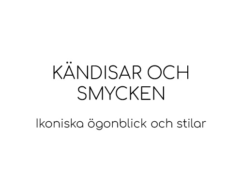 Kändisar och smycken – Ikoniska ögonblick och stilar