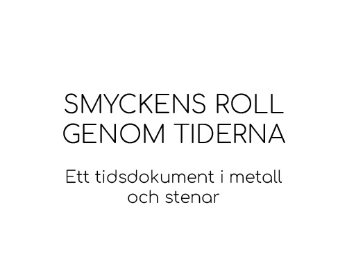 Smyckens roll genom historien – Ett tidsdokument i metall och stenar