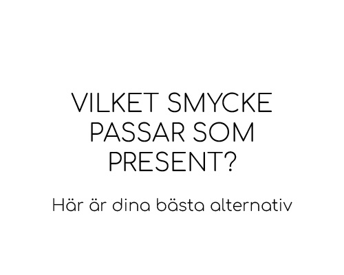 Vilket smycke passar som present? Här är dina bästa alternativ