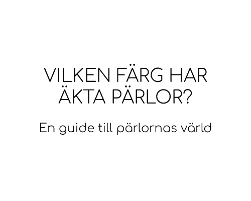 Vilken  färg har äkta pärlor? En guide till pärlornas värld