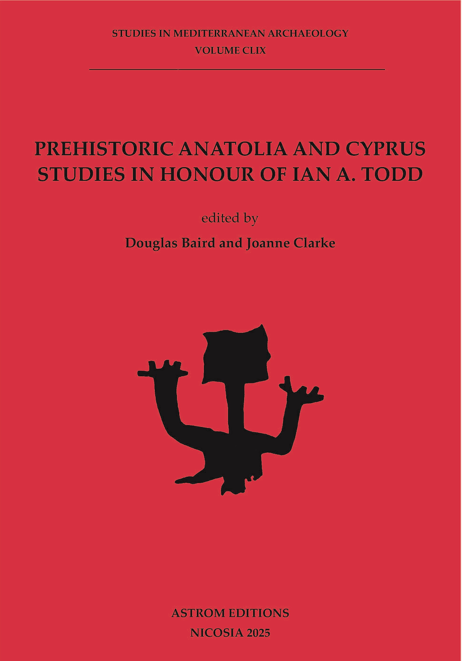 Prehistoric Anatolia and Cyprus. Studies in Honour of Ian A. Todd.