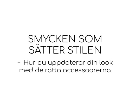Smycken som sätter stilen – Hur du uppdaterar din look med de rätta accessoarerna
