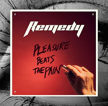 REMEDY - Pleasure beats the pain CD