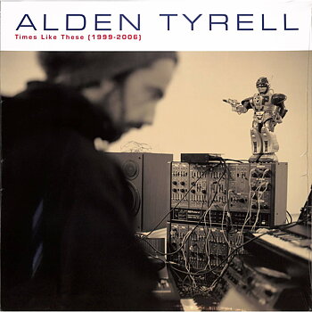 Alden Tyrell - Times Like These (1999 - 2006) 