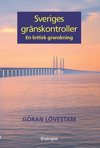 Sveriges gränskontroller. En kritisk granskning