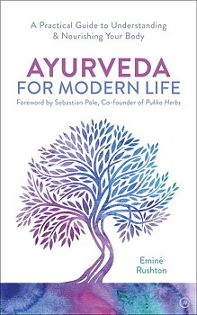 Ayurveda For Modern Life - Eminé Rushton