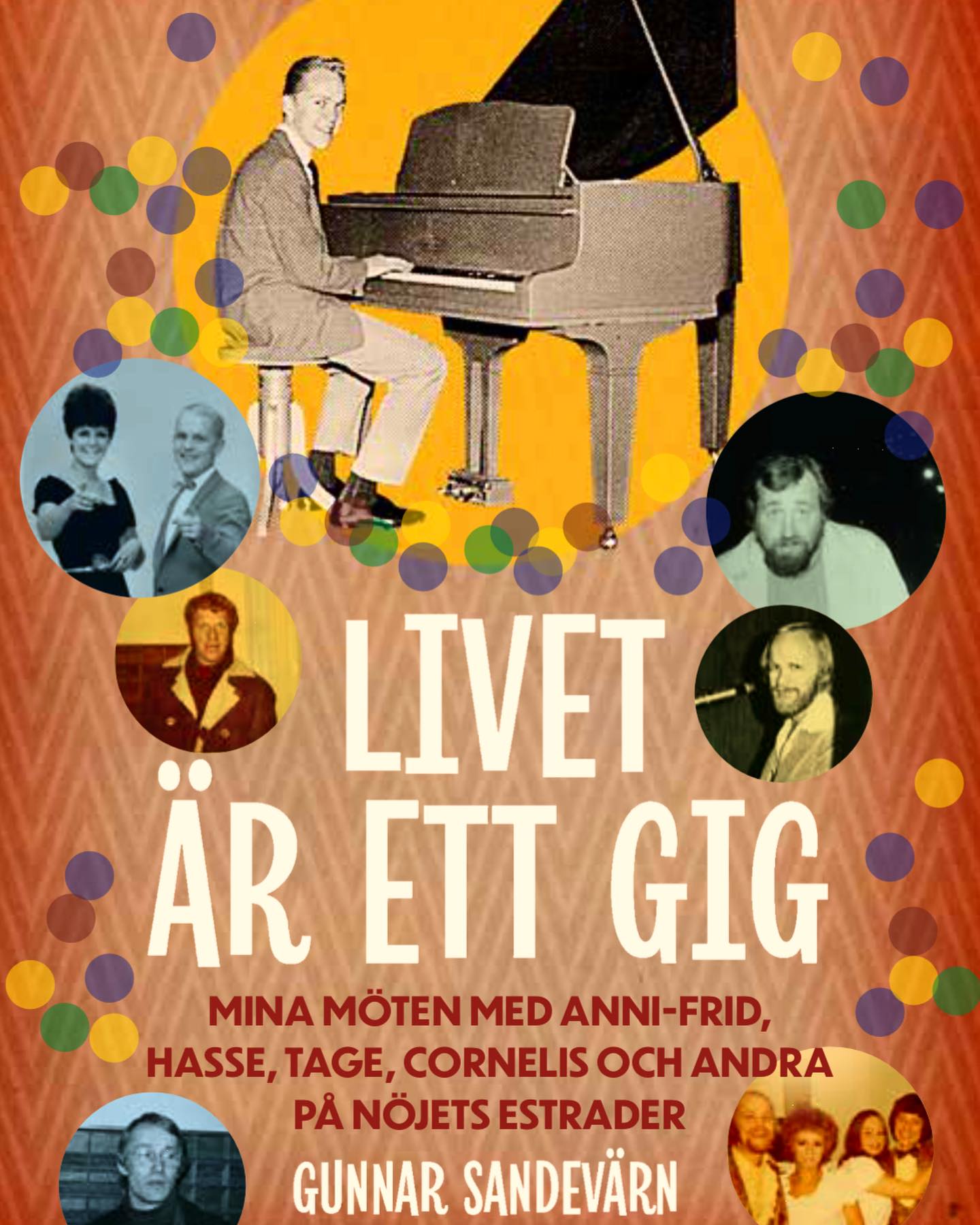 Livet är ett gig – Mina möten med Anni-Frid, Hasse, Tage, Cornelis och andra på nöjets estrader