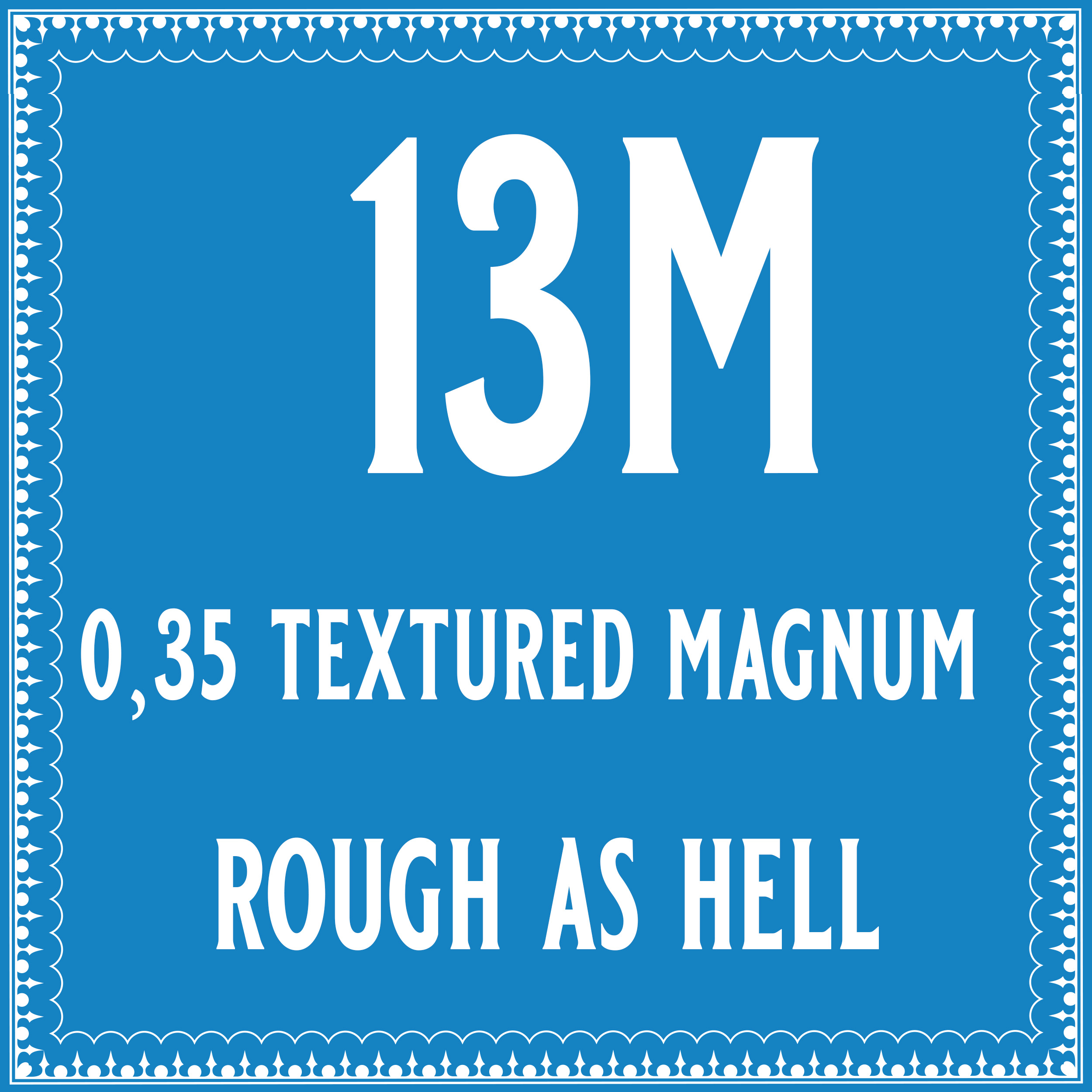 35/13 Rough as hell Magnum