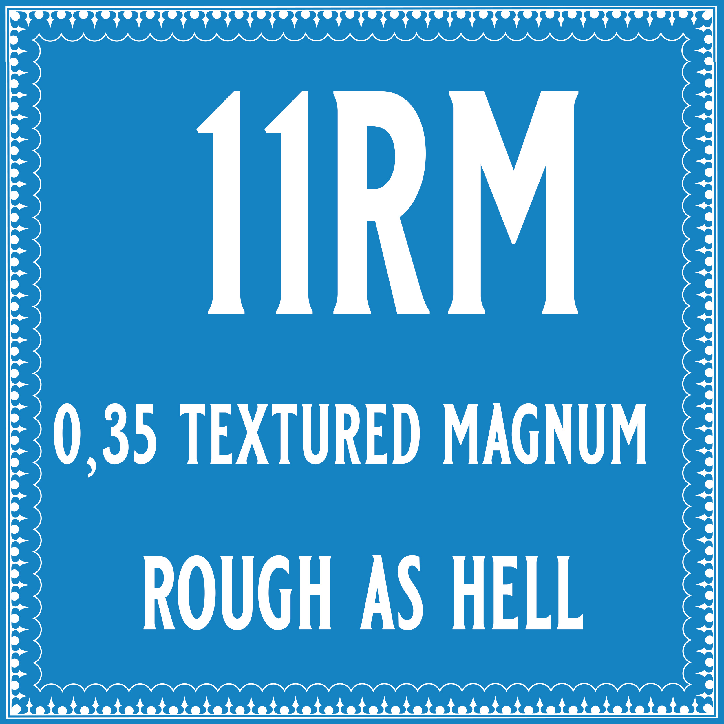 35/11 Rough as hell Round Magnum