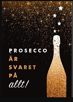 Prosecco är svaret på allt 