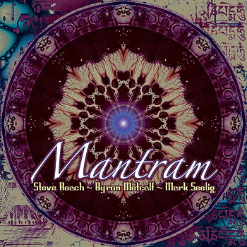 Mantram of Steve Roach, Byron Metcalf & Mark Seelig (CD) Album