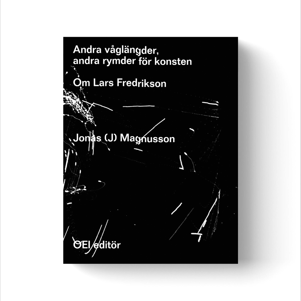 Lars Fredrikson: Andra våglängder, andra rymder för konsten
