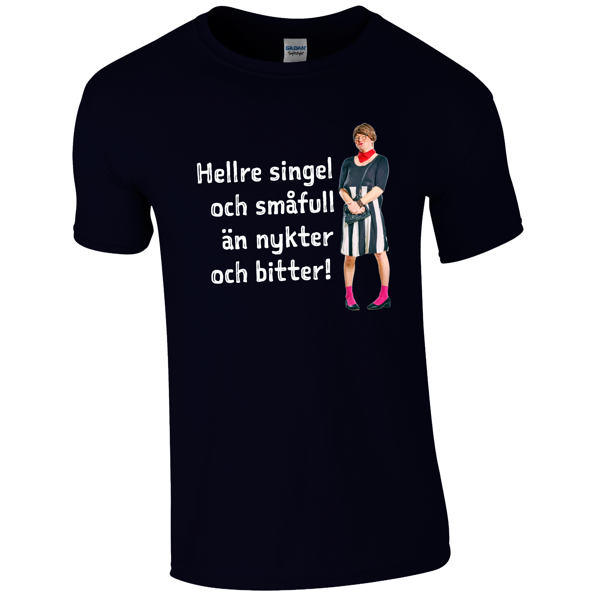 T-shirt - Hellre singel och småfull än nykter och bitter!