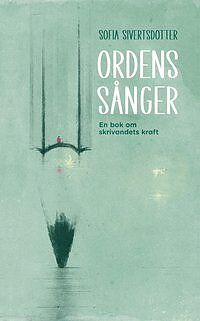 Bok Ordens sånger: en bok om skrivandets kraft 