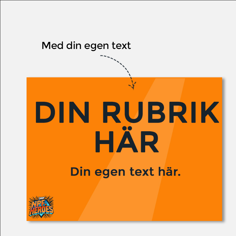 Skylt med NPF-budskap - Egen text