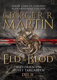 Eld & blod : historien om huset Targaryen. Del 2