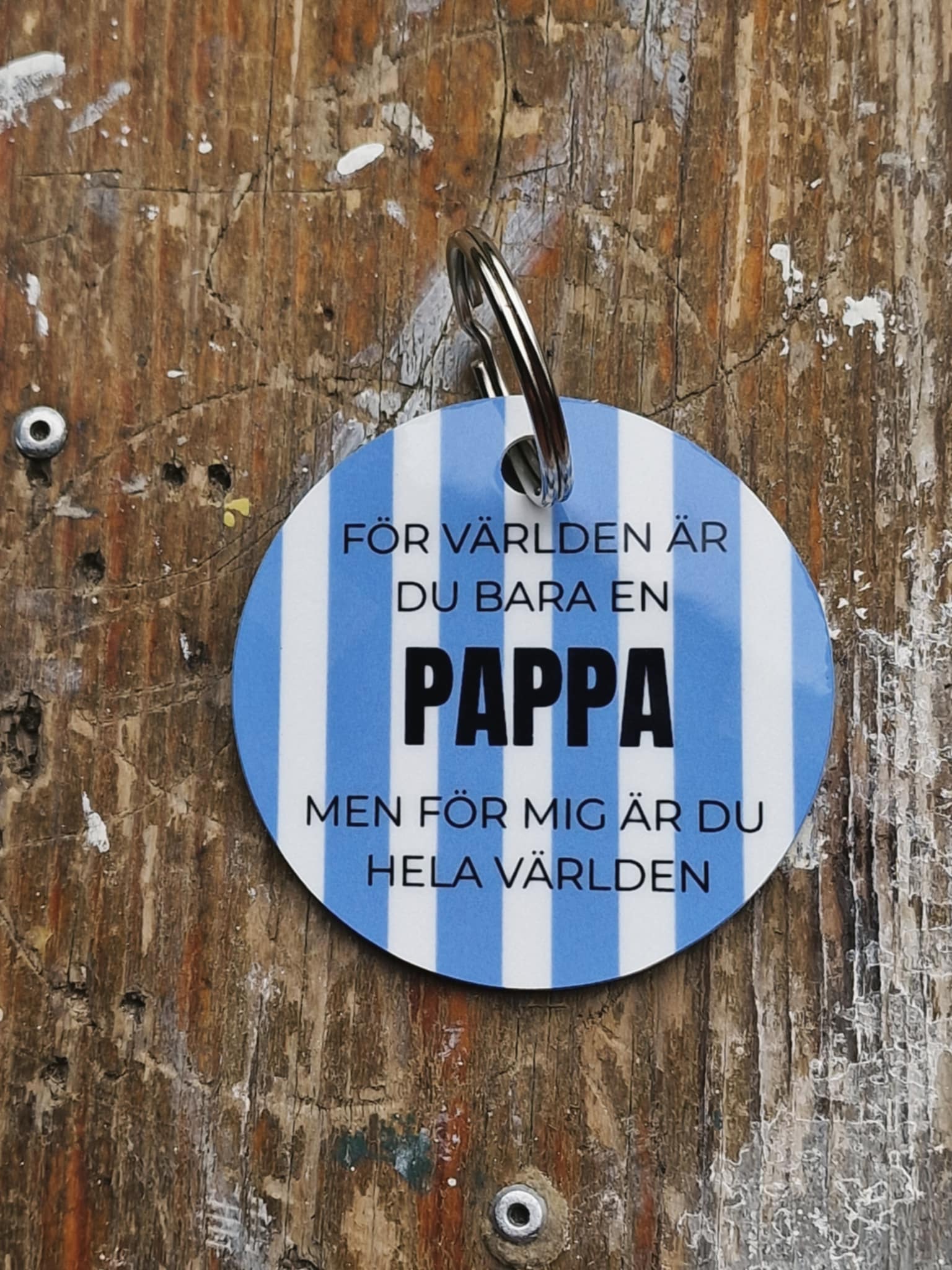 Nyckelring "För världen är du bara en pappa, men för mig är du hela världen"