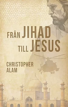 Från Jihad till Jesus - Christopher Alam