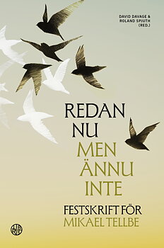 Redan nu men ännu inte: festskrift för Mikael Tellbe