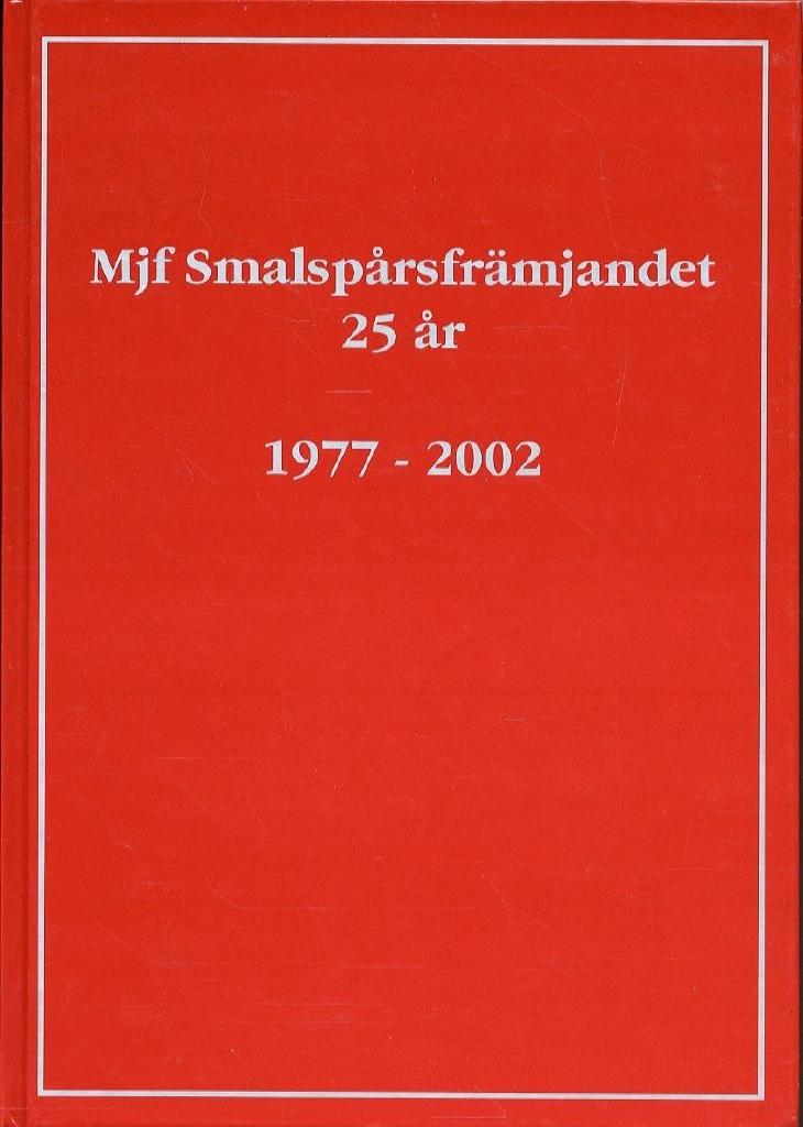 Mjf Smalspårsfrämjandet 25 år : 1977-2002 av Göran Tholin