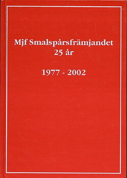 Mjf Smalspårsfrämjandet 25 år : 1977-2002 av Göran Tholin