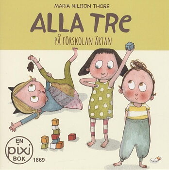 PIXI bok, Alla tre på förskolan Ärtan