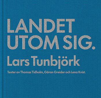 Lars Tunbjörk - Landet utom sig