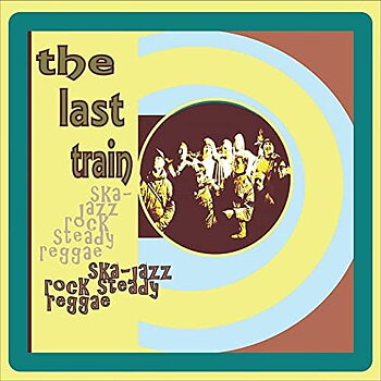 The Last Train - Ska Jazz Rocksteady Reggae - CD
