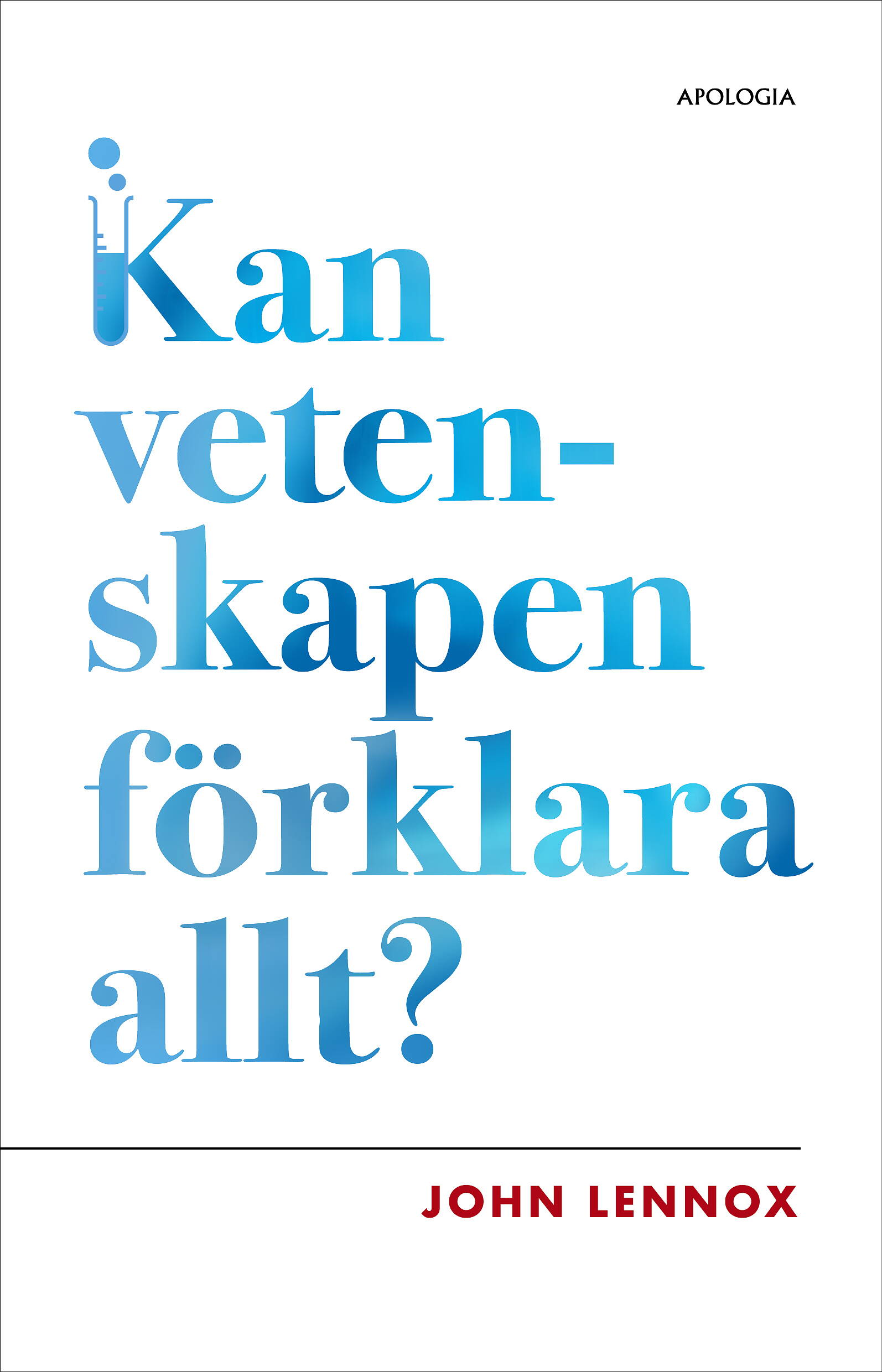 Kan vetenskapen förklara allt? - John Lennox