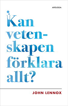 Kan vetenskapen förklara allt? - John Lennox