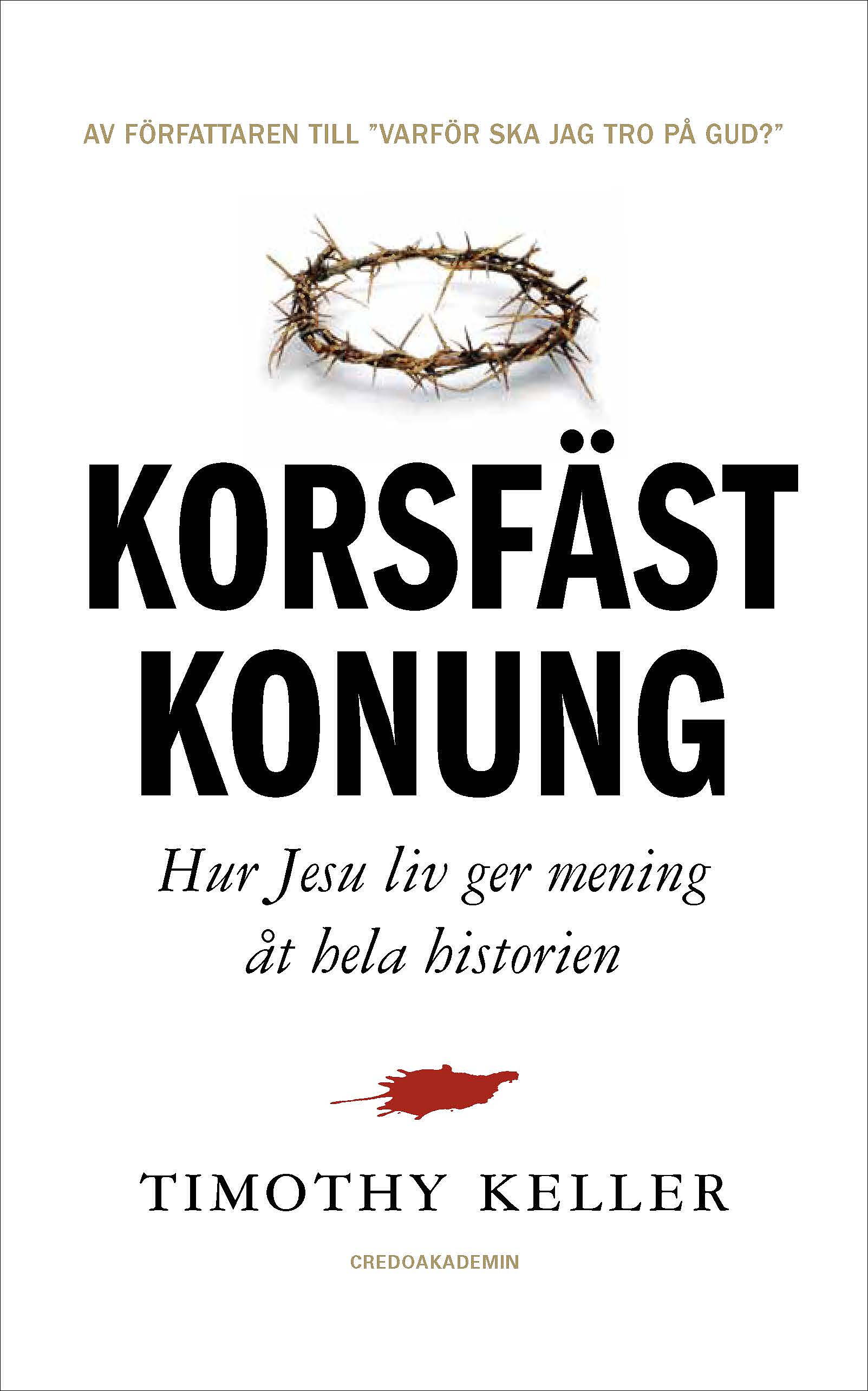 Korsfäst Konung: Hur Jesu liv ger mening åt hela historien - Timothy Keller