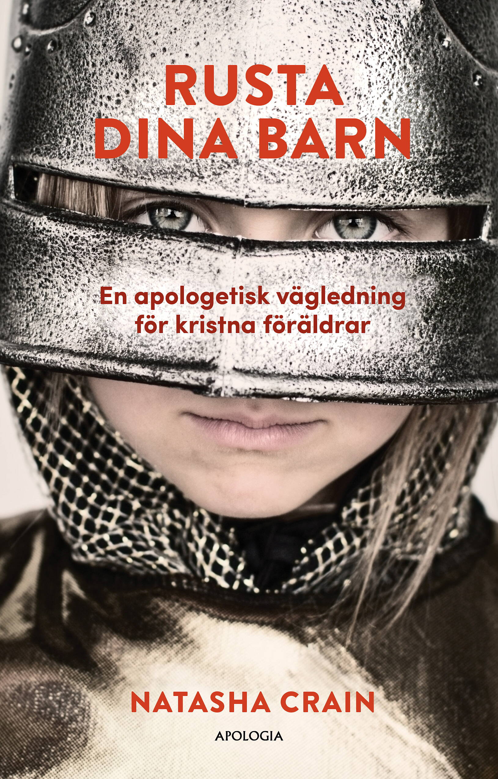 Rusta dina barn: En apologetisk vägledning för kristna föräldrar