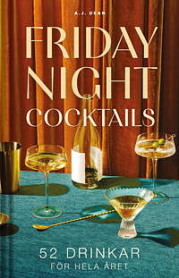 Friday Night Cocktails - 52 Drinkar för hela året 