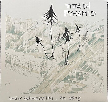 Titta en Pyramind - Under Gullmarsplan, en skog