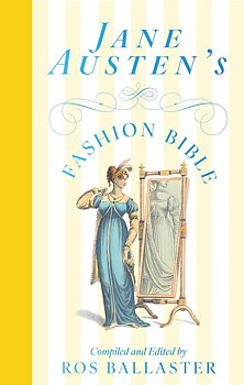 Jane Austen's Fashion Bible - Macmillan Collector's Library