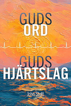 Guds ord, Guds hjärtslag -  John Stott